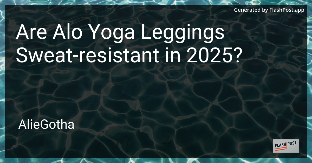 Are Alo Yoga Leggings Sweat-resistant in 2025?