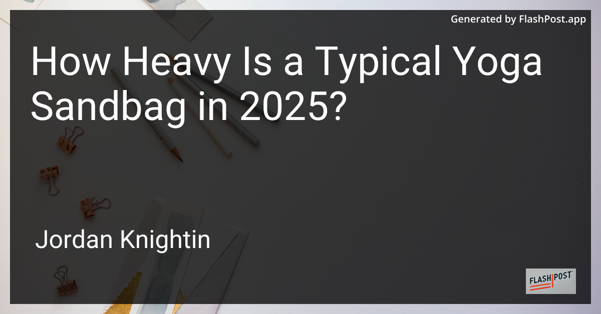 How Heavy Is a Typical Yoga Sandbag in 2025?