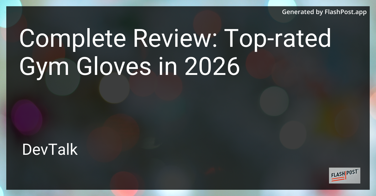 Complete Review: Top-Rated Gym Gloves in 2026