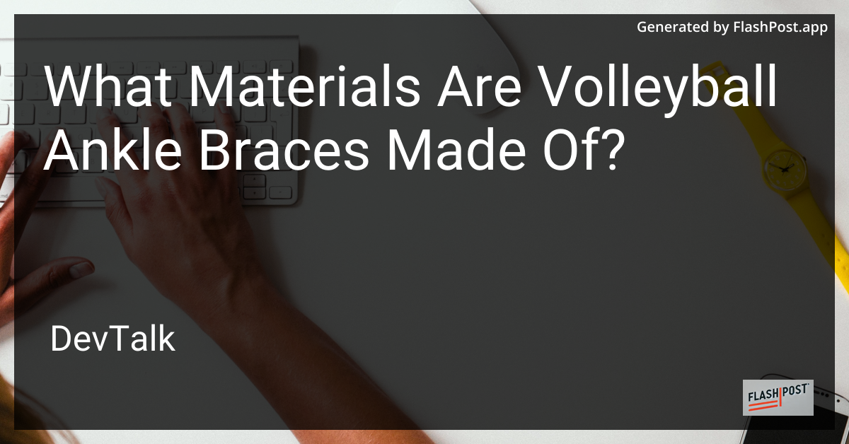 what materials are volleyball ankle braces made of?