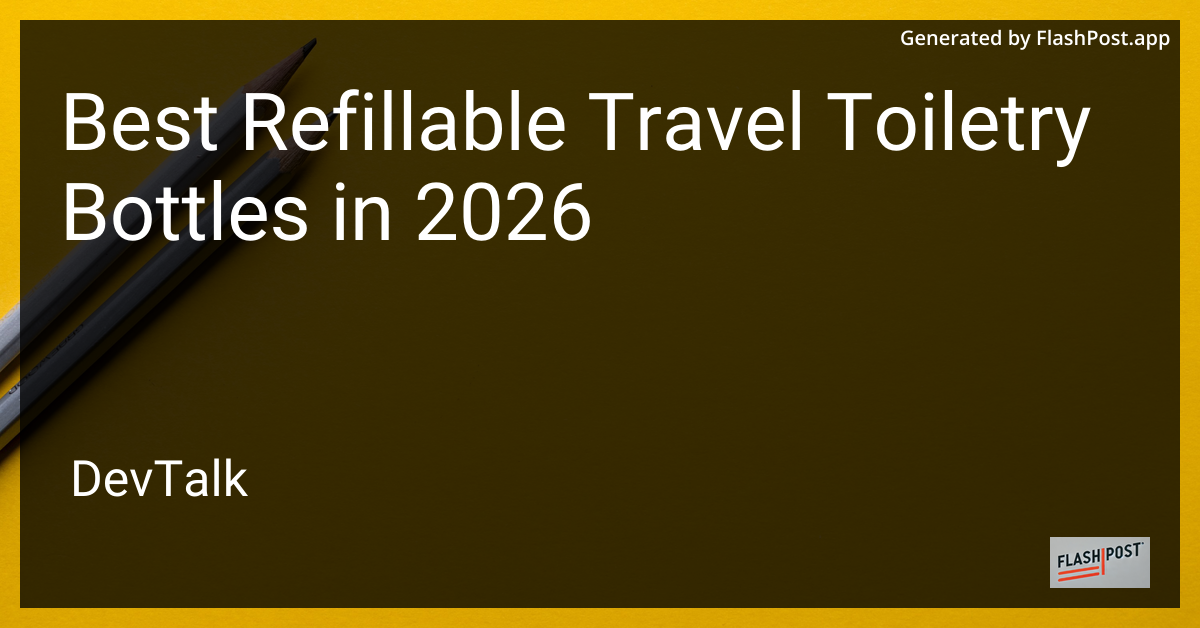 Best Refillable Travel Toiletry Bottles in 2026