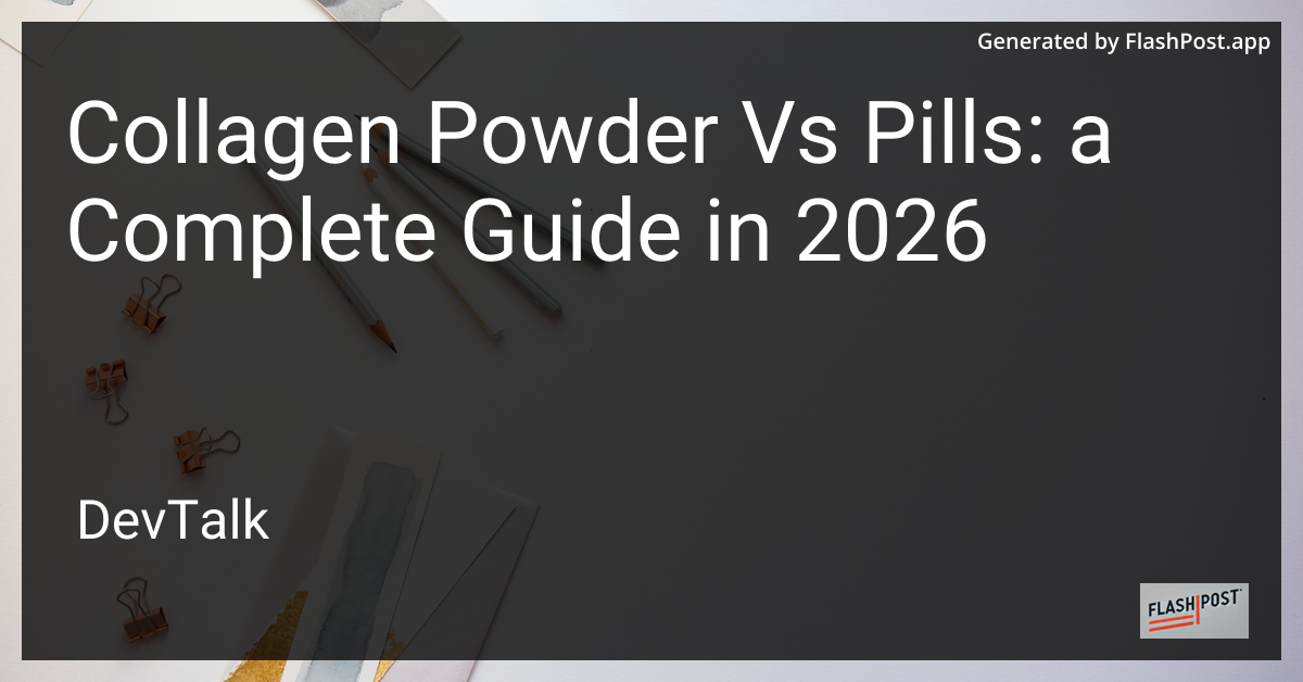 Collagen Powder vs Pills: a Complete Guide in 2026
