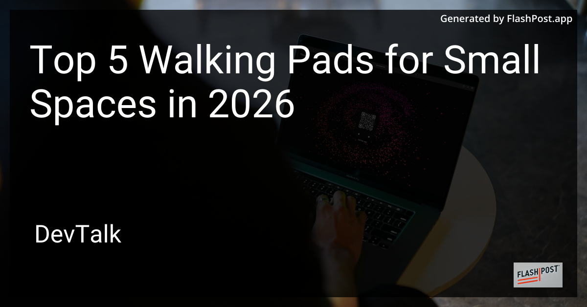 Top 5 Walking Pads for Small Spaces in 2026