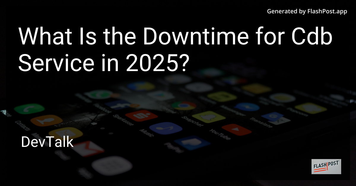 what is the downtime for cdb service in 2025?