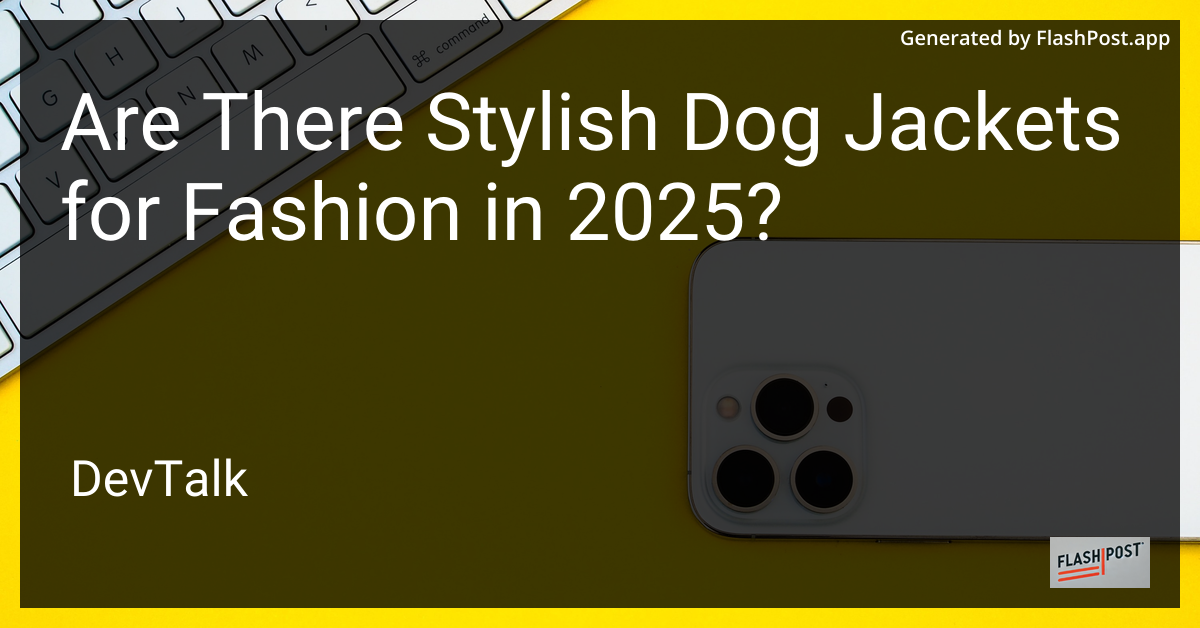 are there stylish dog jackets for fashion in 2025?