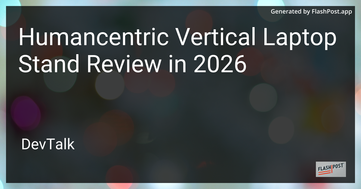 Humancentric Vertical Laptop Stand Review in 2026