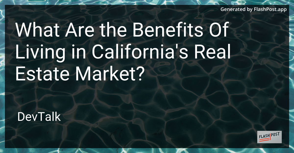 what are the benefits of living in california's real estate market?