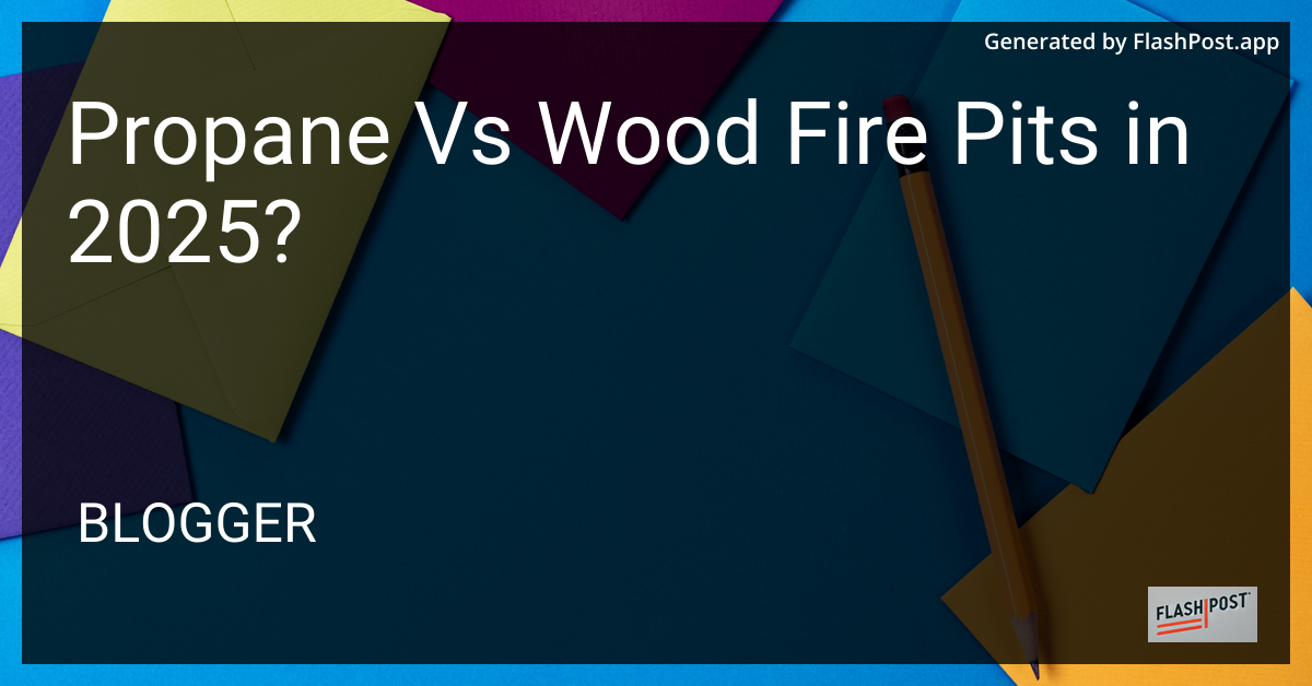 Propane vs Wood Fire Pits