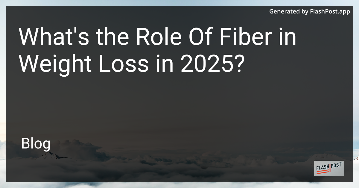Fiber in Weight Loss 2025