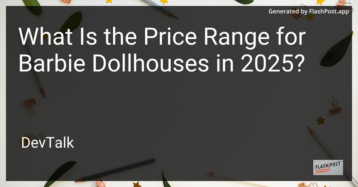 what is the price range for barbie dollhouses in 2025?