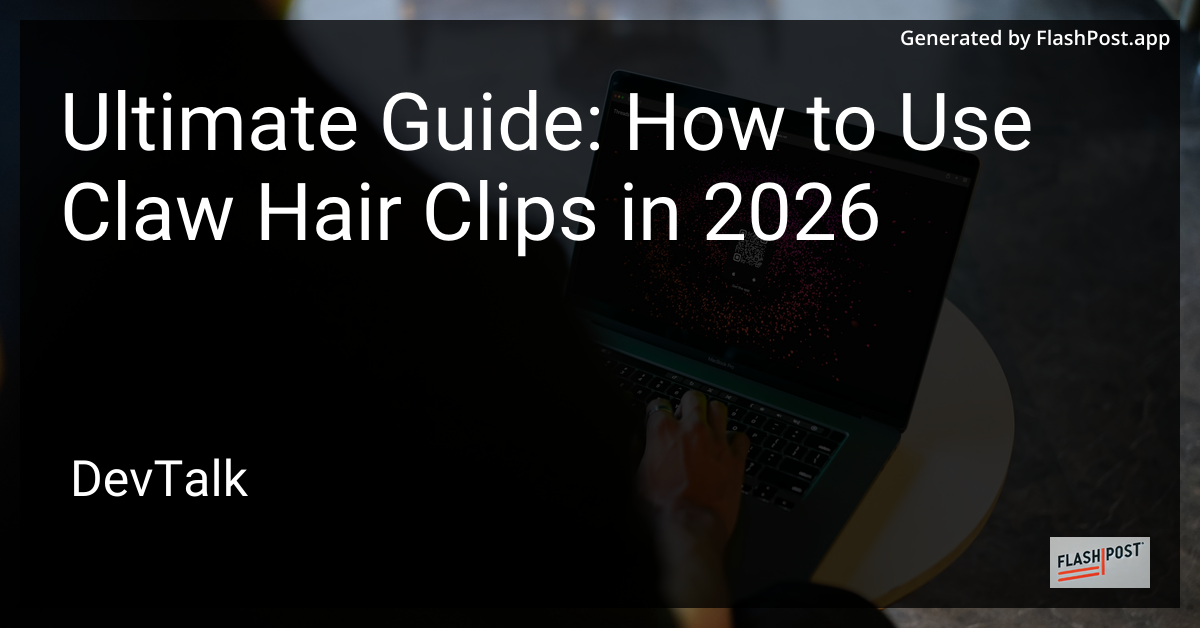 Ultimate Guide: How to Use Claw Hair Clips in 2026