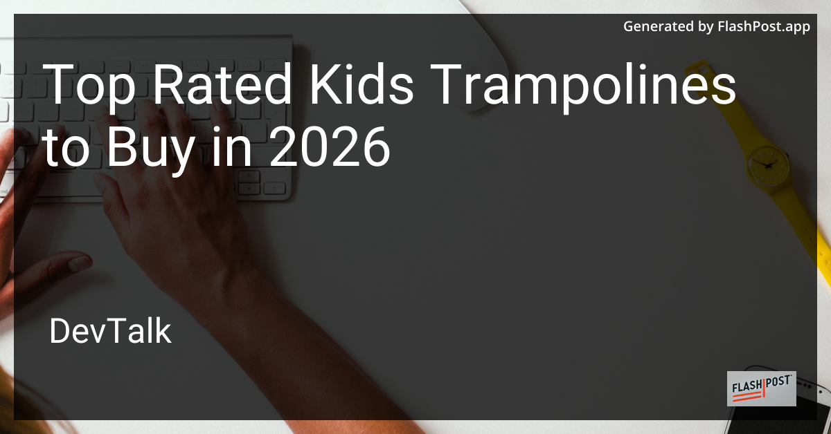 Top Rated Kids Trampolines to Buy in 2026