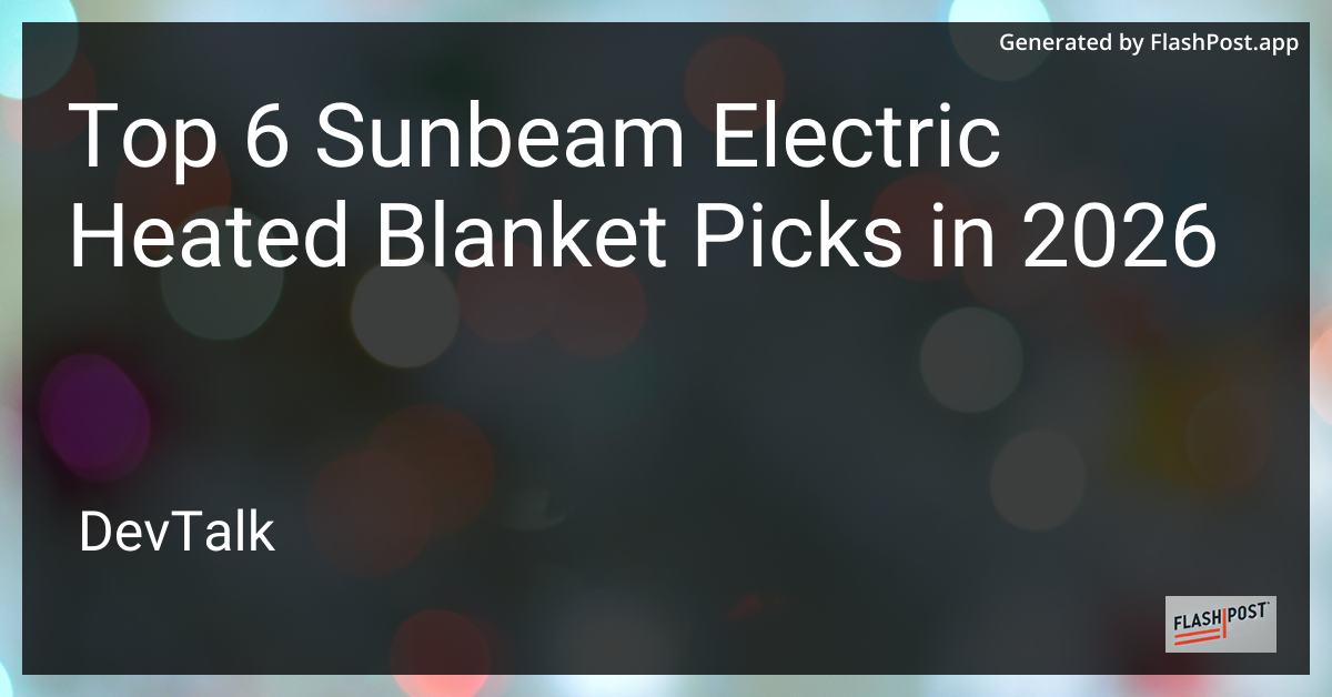 Top 6 Sunbeam Electric Heated Blanket Picks in 2026