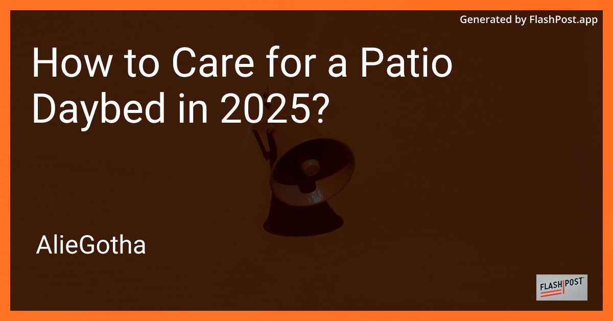 How to Care for a Patio Daybed in 2025?