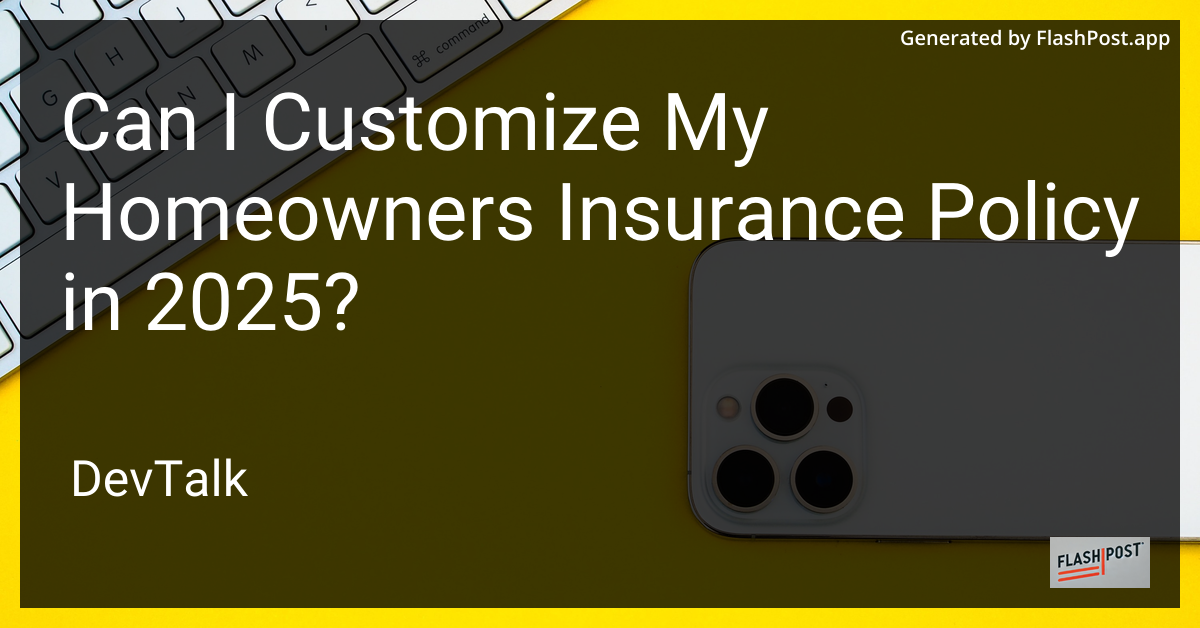 can i customize my homeowners insurance policy in 2025?