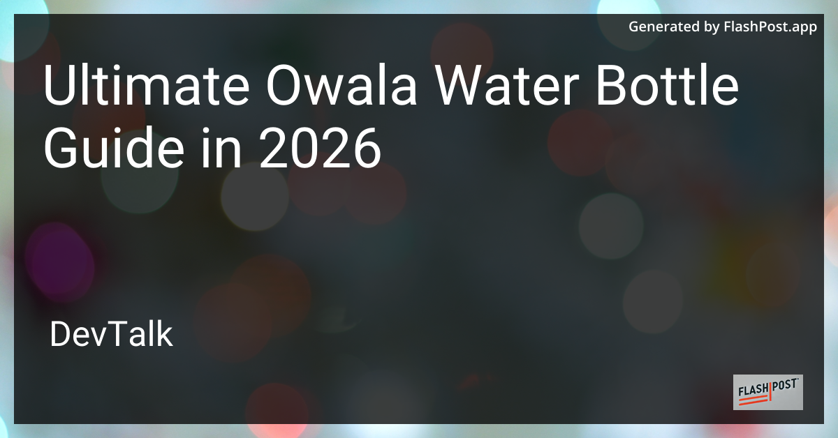Ultimate Owala Water Bottle Guide in 2026
