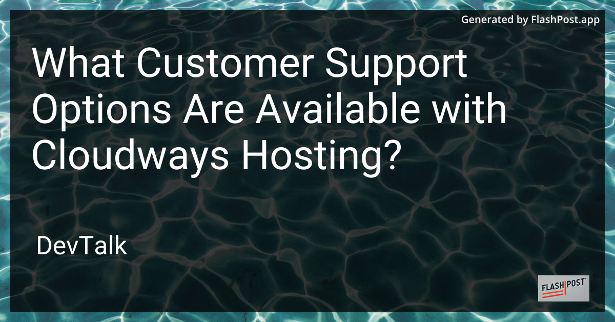 what customer support options are available with cloudways hosting?