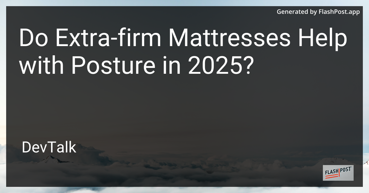 do extra-firm mattresses help with posture in 2025?
