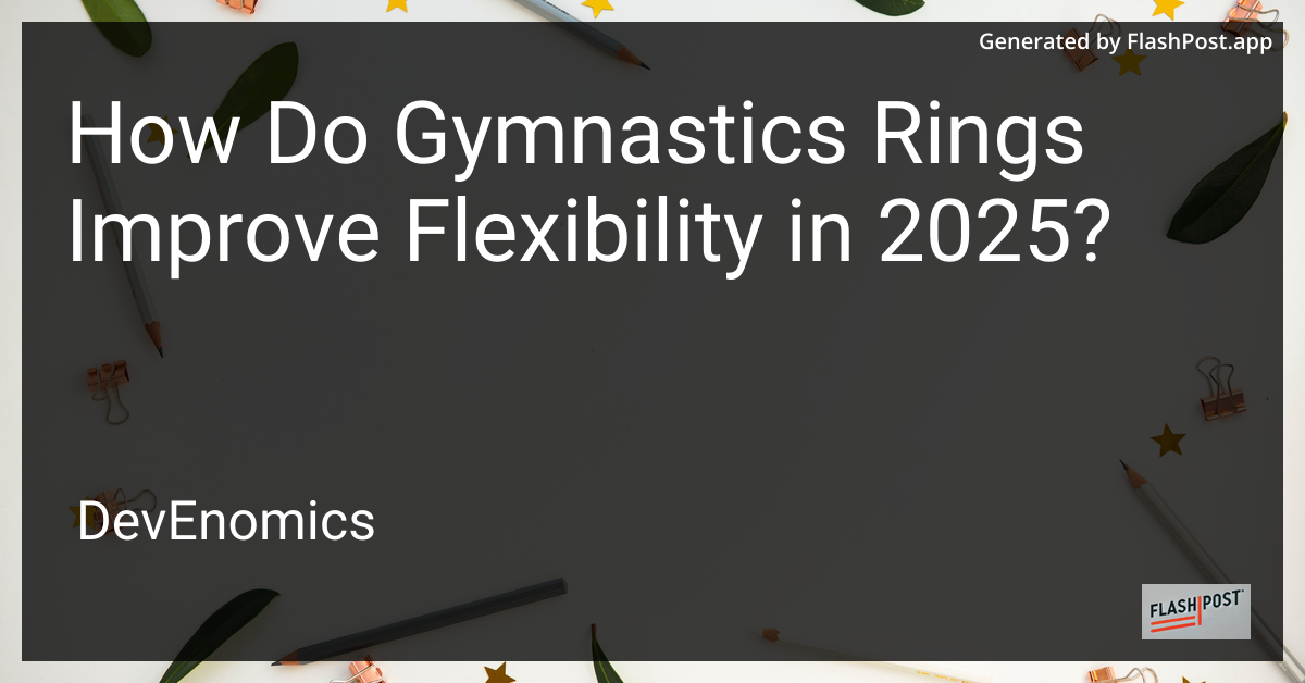 How Do Gymnastics Rings Improve Flexibility in 2025?