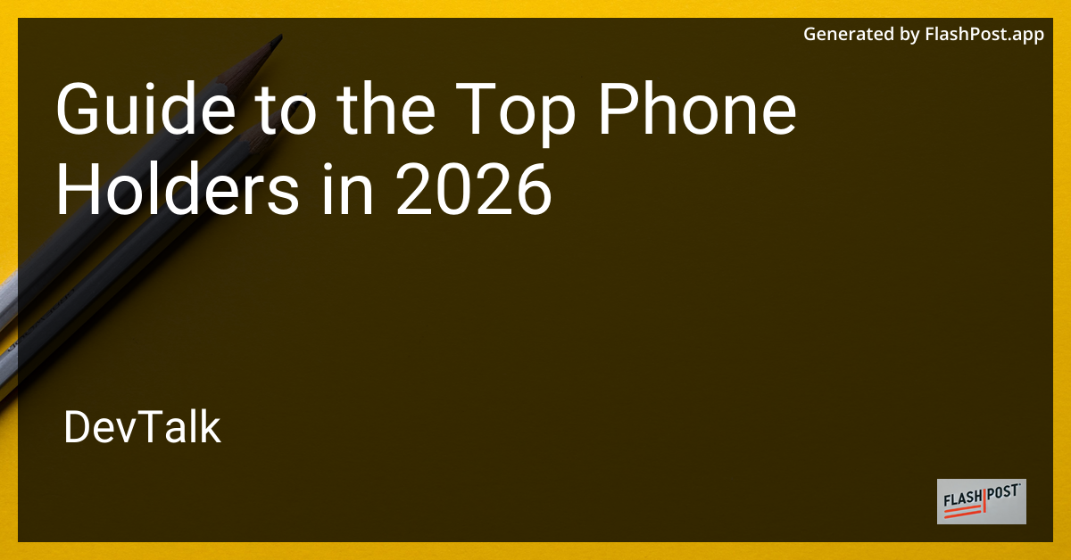 Guide to the Top Phone Holders in 2026