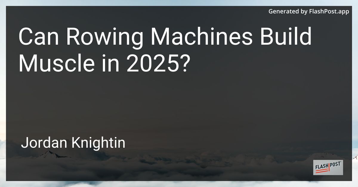 Can Rowing Machines Build Muscle in 2025?