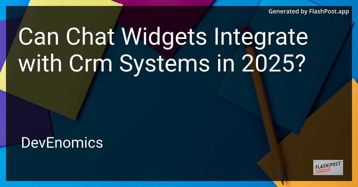 Can Chat Widgets Integrate with Crm Systems in 2025?