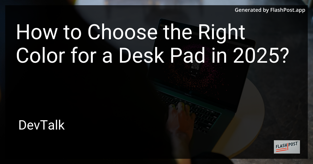 how to choose the right color for a desk pad in 2025?