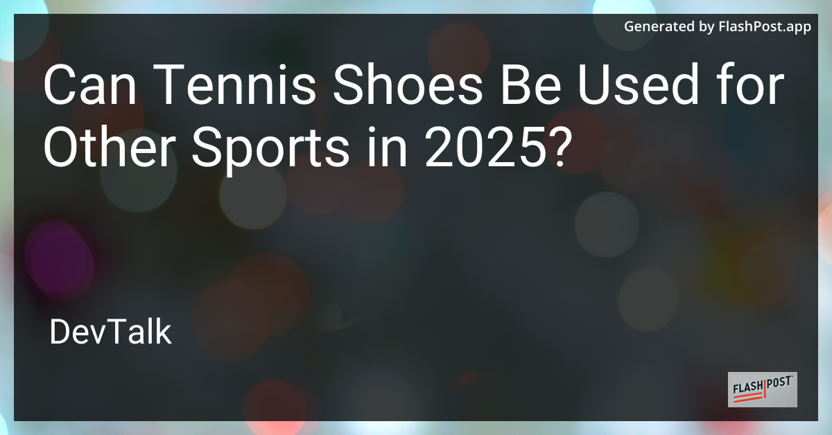 can tennis shoes be used for other sports in 2025?