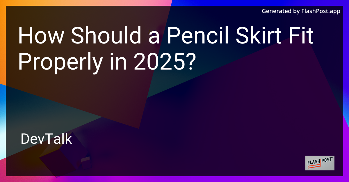 how should a pencil skirt fit properly in 2025?