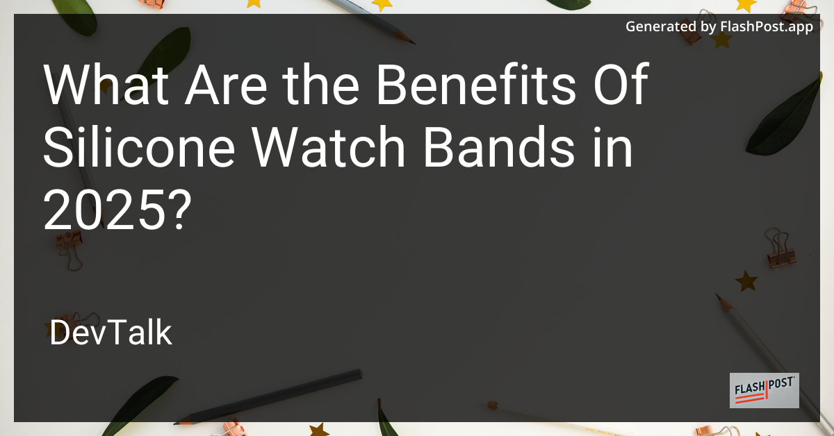 what are the benefits of silicone watch bands in 2025?