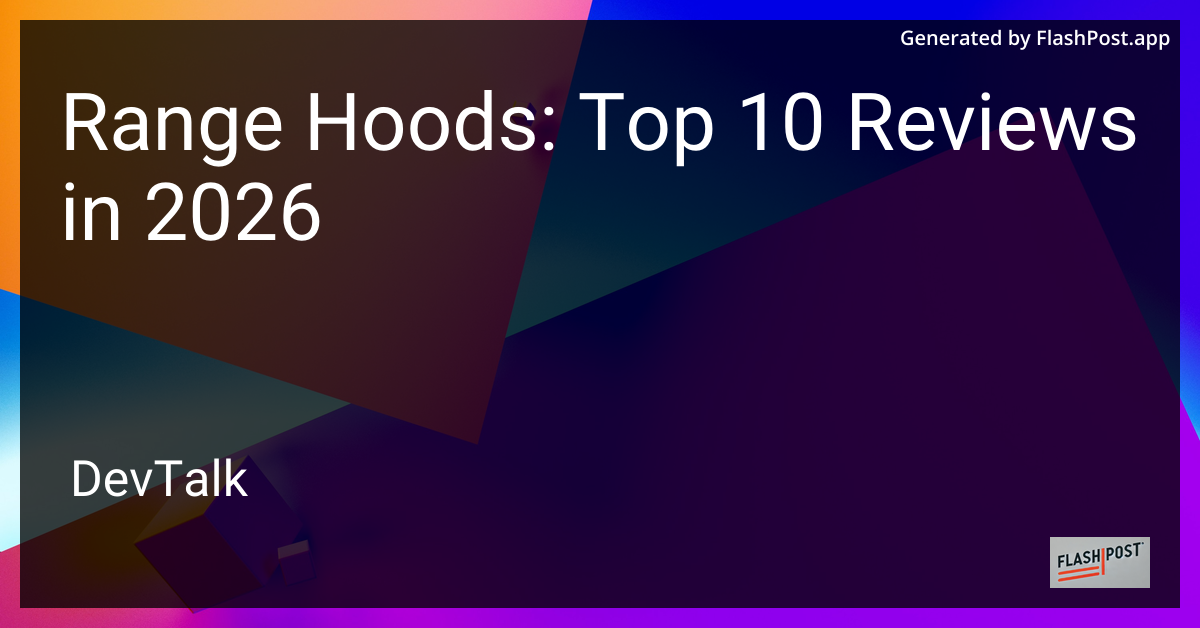 Range Hoods: Top 10 Reviews in 2026