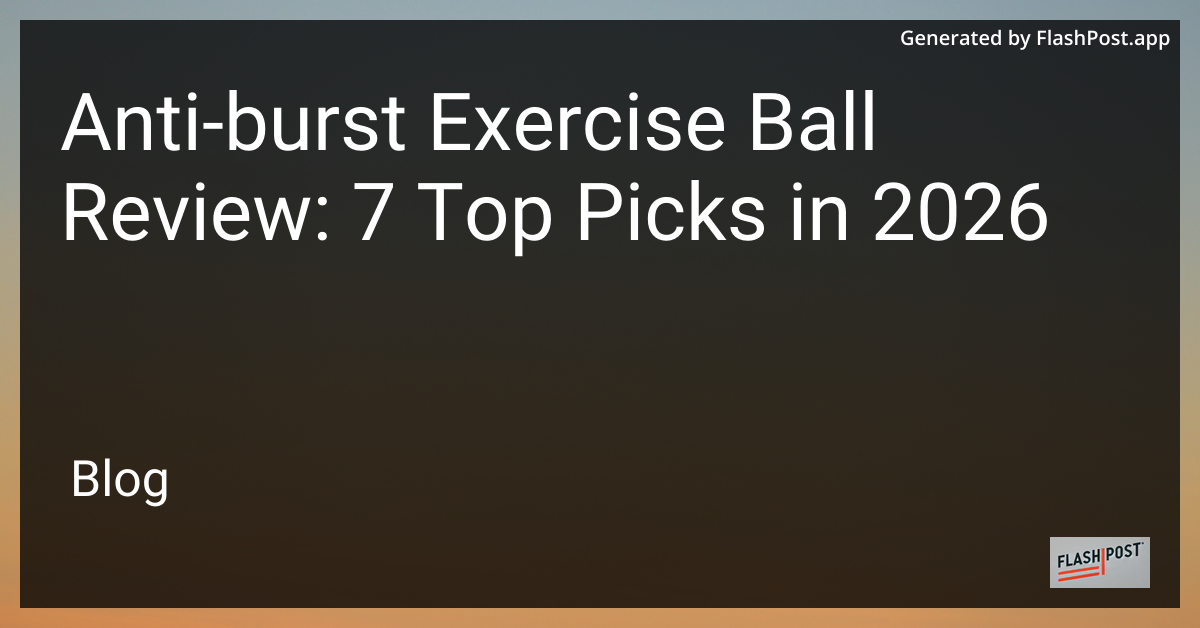 Anti-Burst Exercise Ball Review: 7 Top Picks in 2026