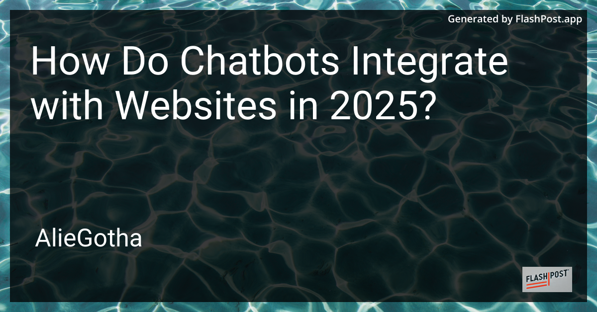 How Do Chatbots Integrate with Websites in 2025?