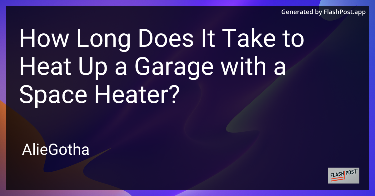How Long Does It Take to Heat Up a Garage with a Space Heater?
