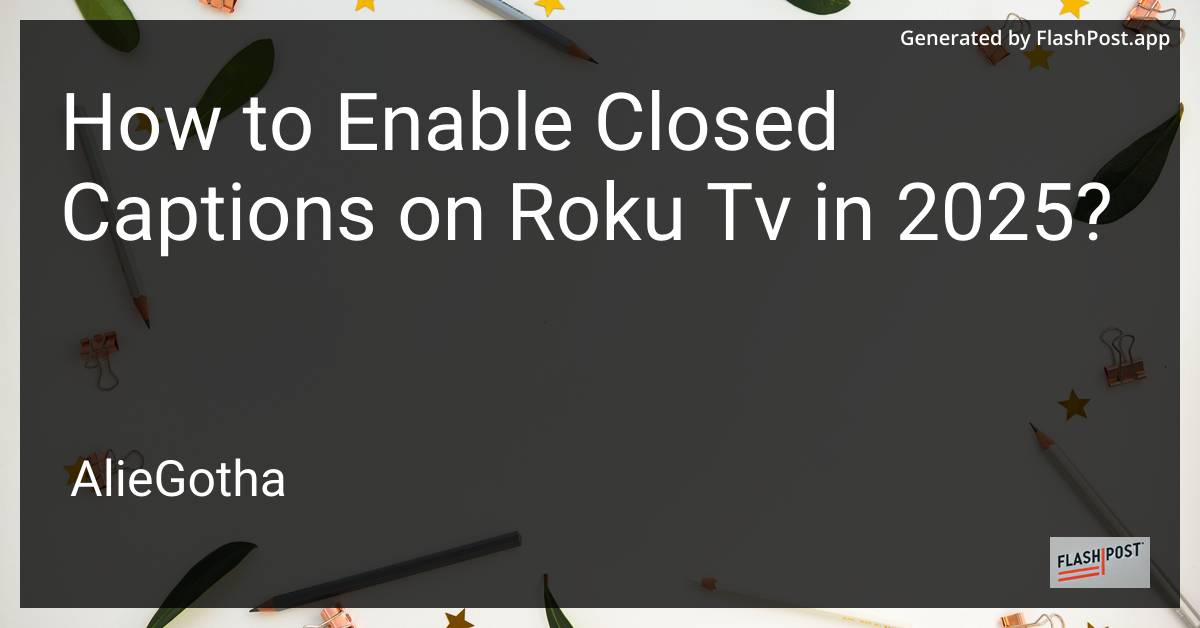 How to Enable Closed Captions on Roku Tv in 2025?