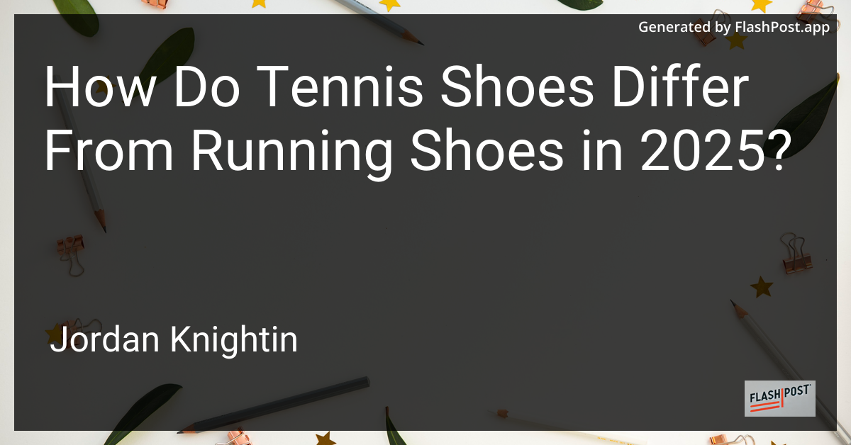 How Do Tennis Shoes Differ From Running Shoes in 2025?