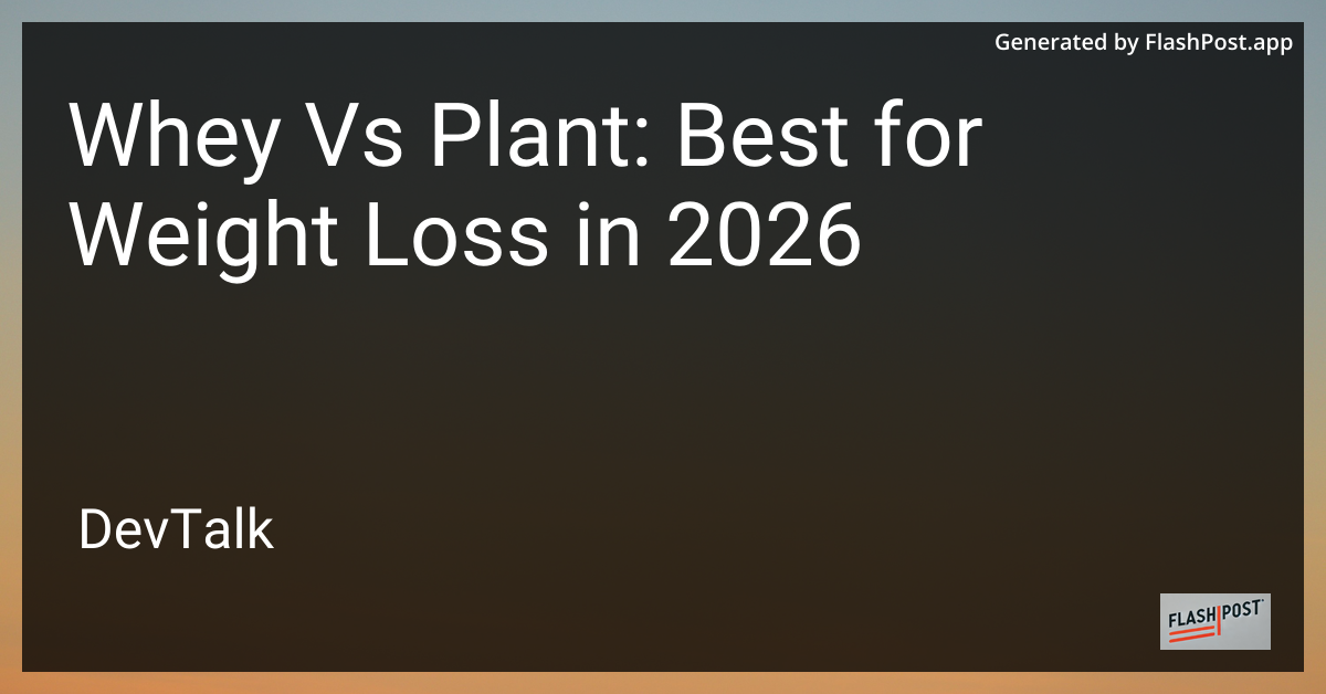 Whey vs Plant: Best for Weight Loss in 2026