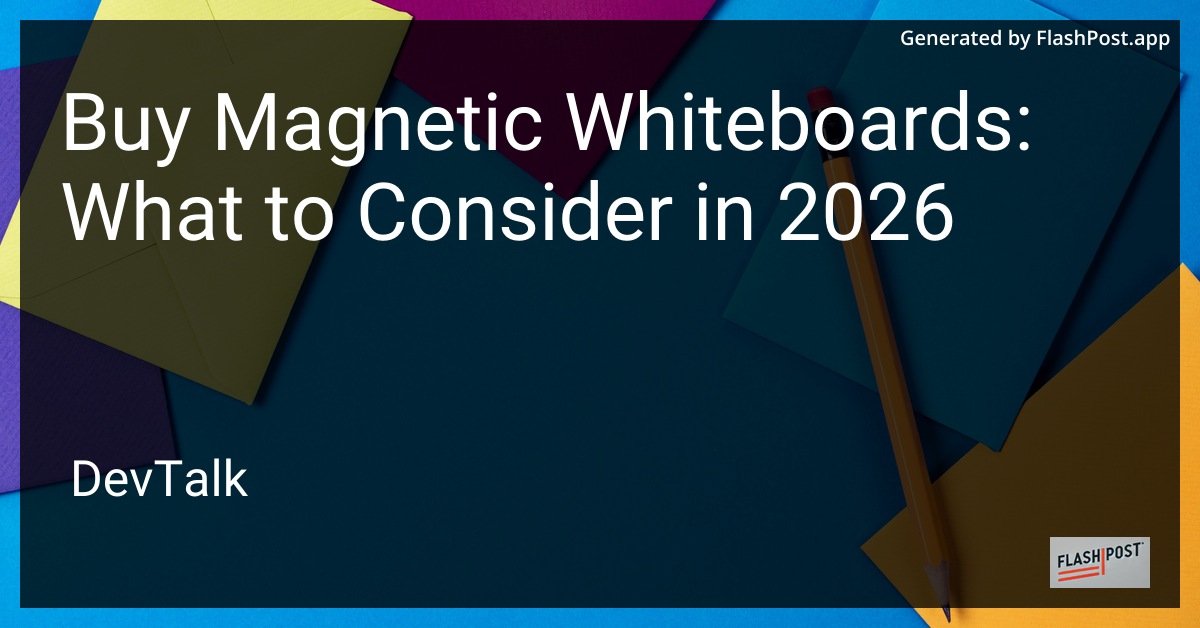 Buy Magnetic Whiteboards: What to Consider in 2026