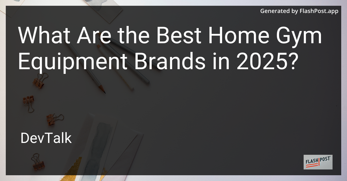 what are the best home gym equipment brands in 2025?