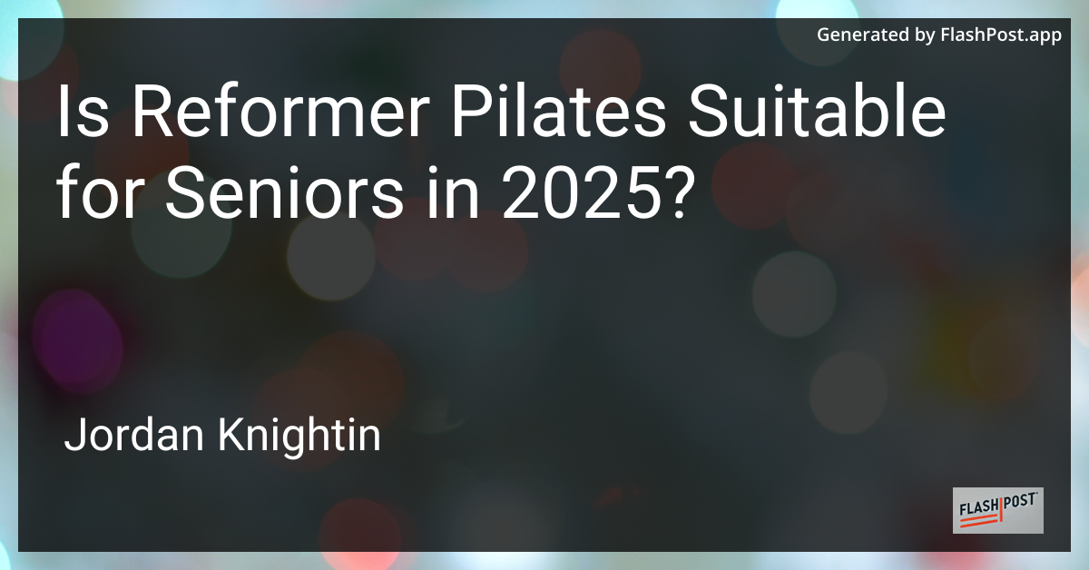 Is Reformer Pilates Suitable for Seniors in 2025?