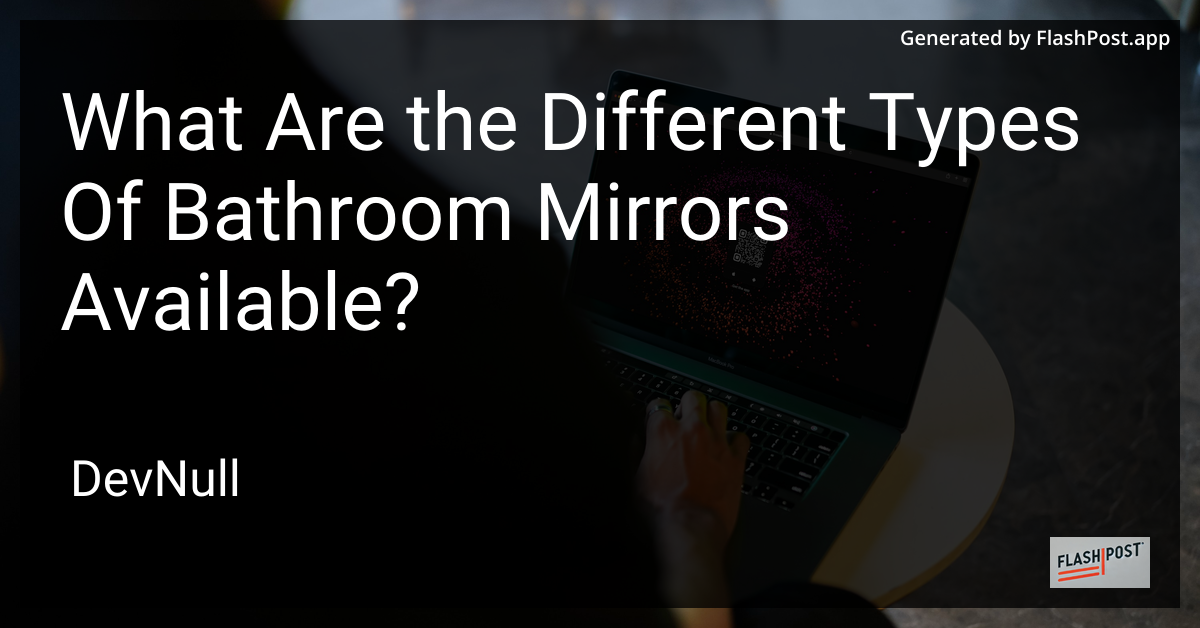 What Are the Different Types Of Bathroom Mirrors Available?