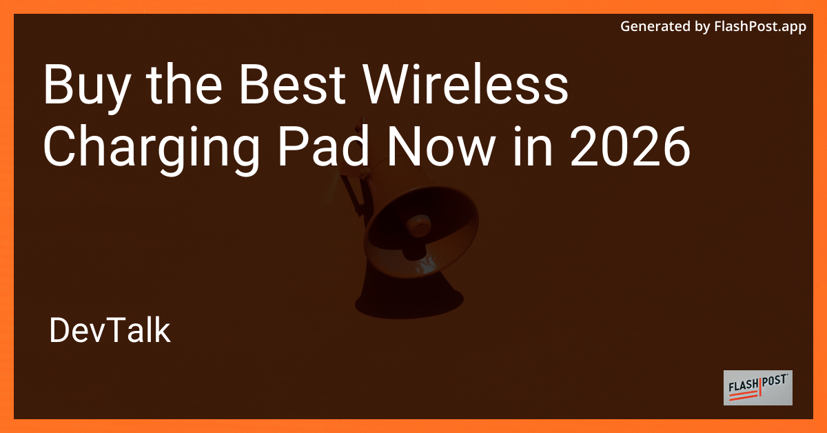 Buy the Best Wireless Charging Pad Now in 2026