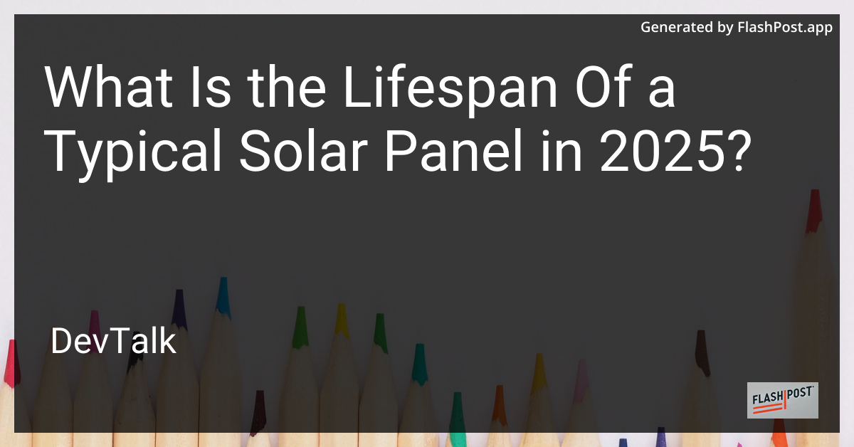 what is the lifespan of a typical solar panel in 2025?