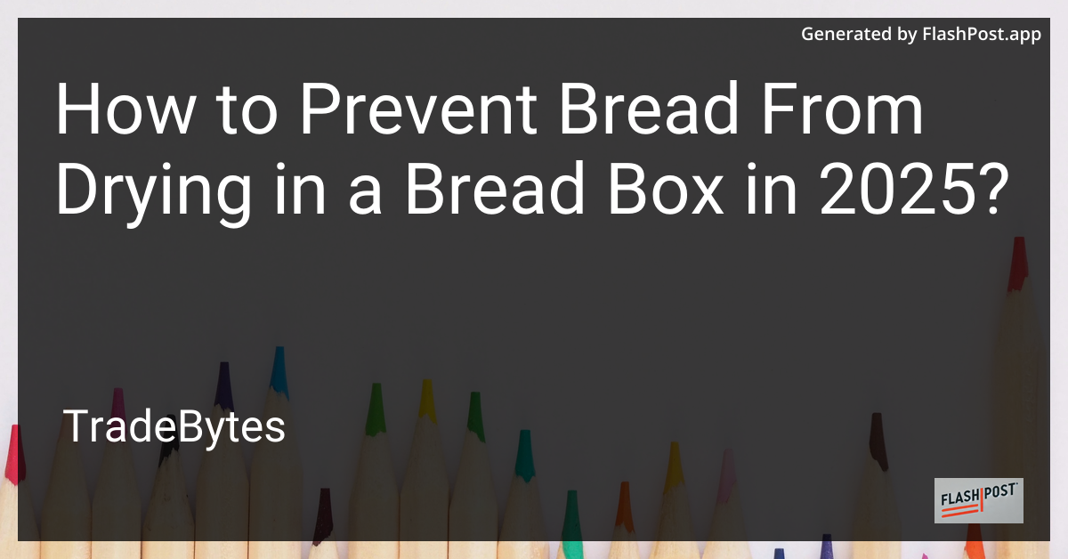Prevent Bread from Drying