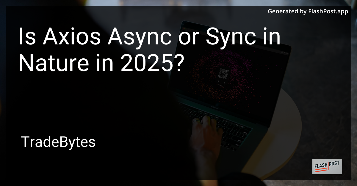 Axios Async or Sync