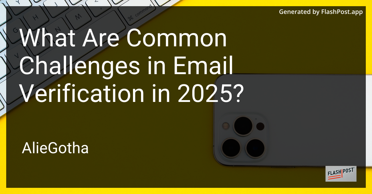 What Are Common Challenges in Email Verification in 2025?