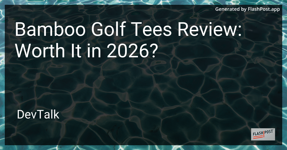 Bamboo Golf Tees Review: Worth It in 2026?