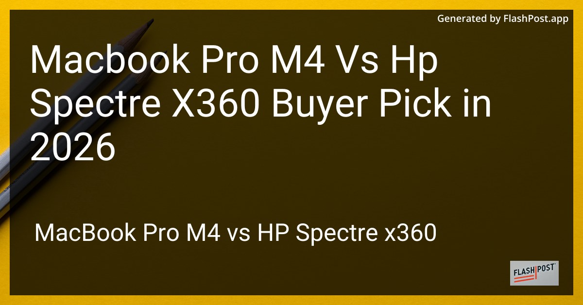 Macbook Pro M4 Vs Hp Spectre X360 Buyer Pick in 2026