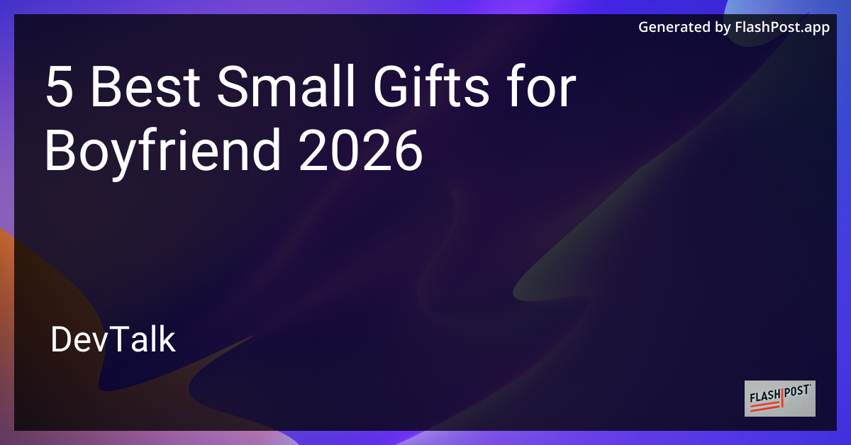5 Best Small Gifts for Boyfriend 2026