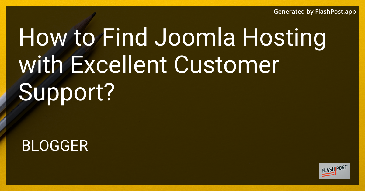 How to Find Joomla Hosting with Excellent Customer Support